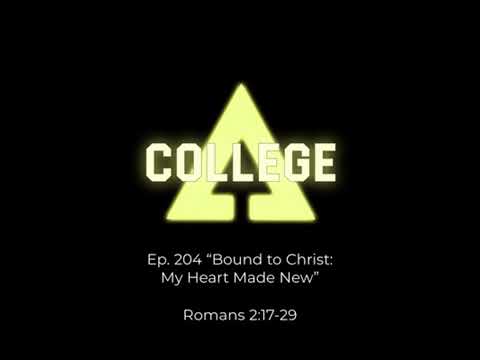 Ep. 204 "Bound to Christ: My Heart Made New" - Romans 2:17-29