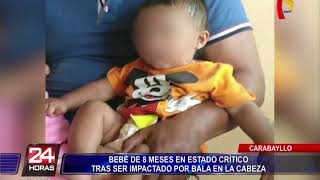 Carabayllo: bebé de 8 meses recibe impacto de bala en la cabeza