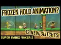Frozen Hold Animation? 12 New Glitches In Super Mario Maker 2 Frozen Hold Animation? 12 New Glitches In Super Mario Maker 2