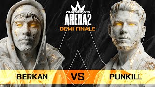 Champion's Arena 2 : Berkan vs Punkill (Demi Finale)