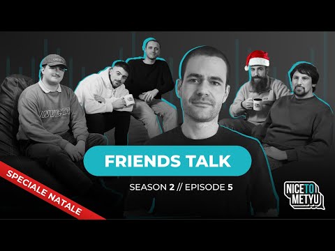 Speciale Natale: Chiacchiere tra amici, scelte, serate e aneddoti - NICE TO METYU PODCAST