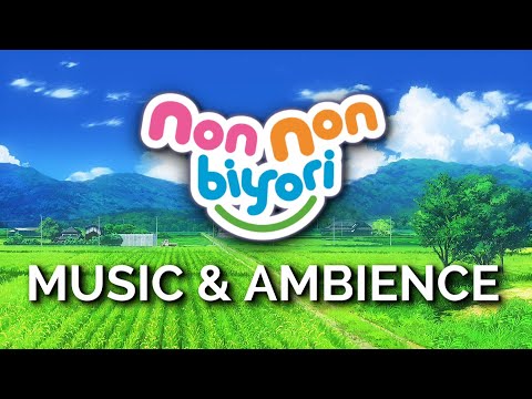 Non Non Biyori Music & Ambience | Chill Music with Japanese Summer Sounds | Beautiful and Relaxing