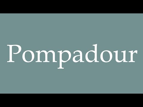 How to Pronounce ''Pompadour'' Correctly in French