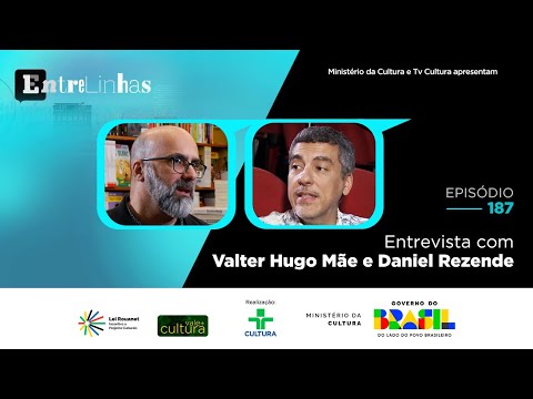 ENTRELINHAS - VALTER HUGO MÃE E DANIEL REZENDE EPISÓDIO 187 | 21/11/2025