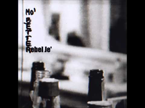 Rebel Je' - Mo' Better