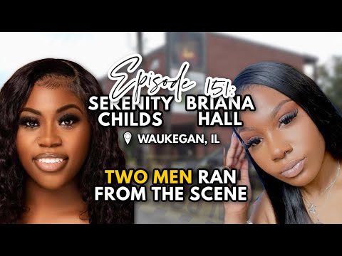 FOUND IN A CAR; TWO MEN RAN FROM THE SCENE | EP. 151 Serenity Childs & Briana Hall
