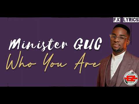 Minister GUC - Who You Are (Official Lyrics)