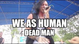 We As Human - Dead Man ♫ LIVE FRONT ROW