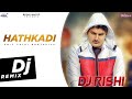 Hathkadi Dj Remix Amit Saini Rohtakiya | New Haryanvi Song 2022 | Hathkadi Amit Saini Rohtakiya Mix