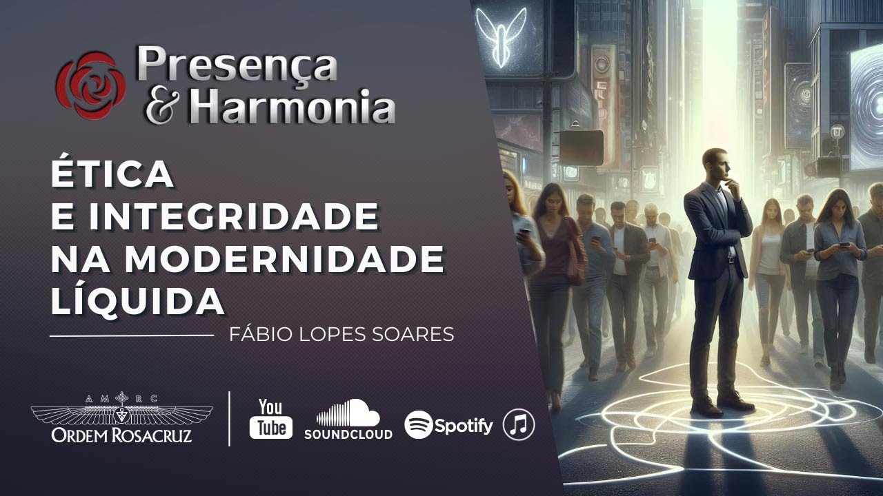 Ética e Integridade em Tempos de Modernidade Líquida - Presença & Harmonia