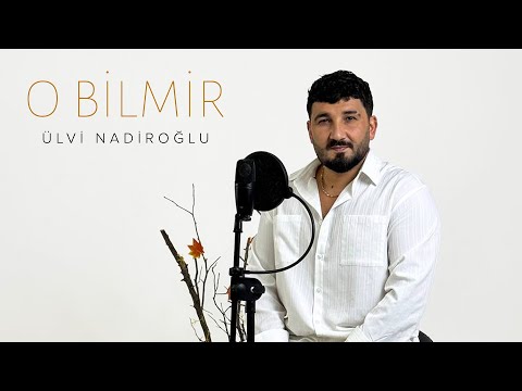 Ülvi Nadiroğlu — O Bilmir (Rəsmi Musiqi Videosu)