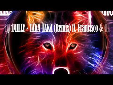 DJ 1MILLY - TAKA TAKA (Remix) ft. Francisco & Qbano