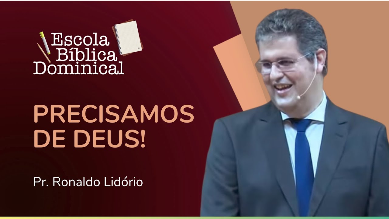 PRECISAMOS DE DEUS! | Pr. Ronaldo Lidório | Escola Bíblica | IPP