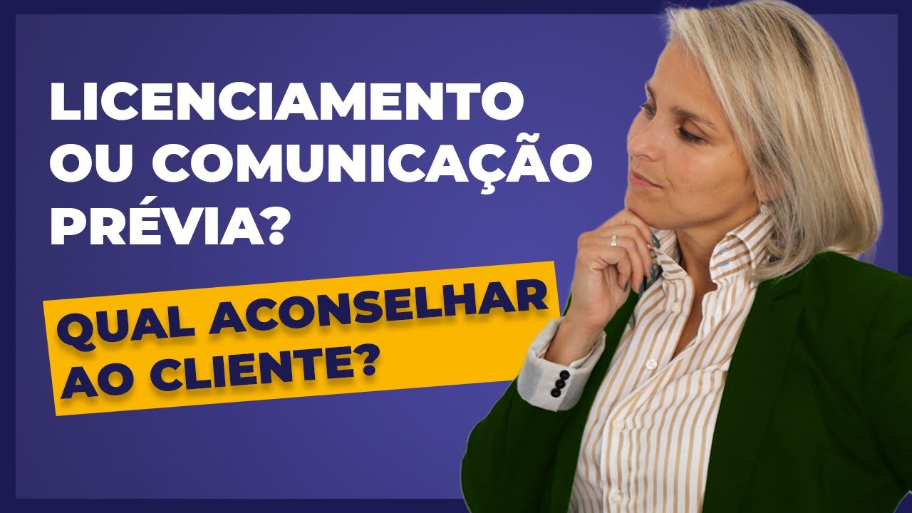 Licenciamento ou Comunicação Prévia Qual aconselhar ao cliente