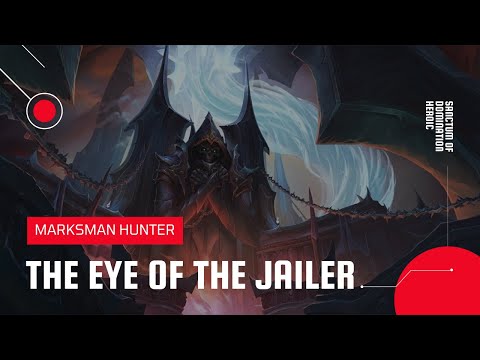 World of Warcraft: Shadowlands | The Eye of the Jailer Sanctum of Domination Heroic | MM Hunter