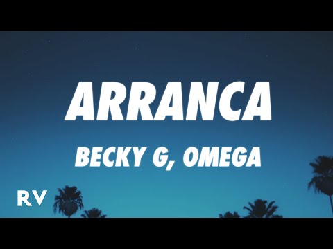 Becky G - Arranca (Letra/Lyrics) ft. Omega