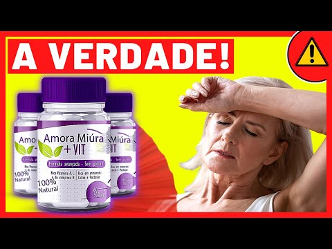 ?Amora Miúra Vit FUNCIONA?Amora Miúra Vit É BOM?Amora Miura Vit VALE A PENA? Amora Miúra Menopausa