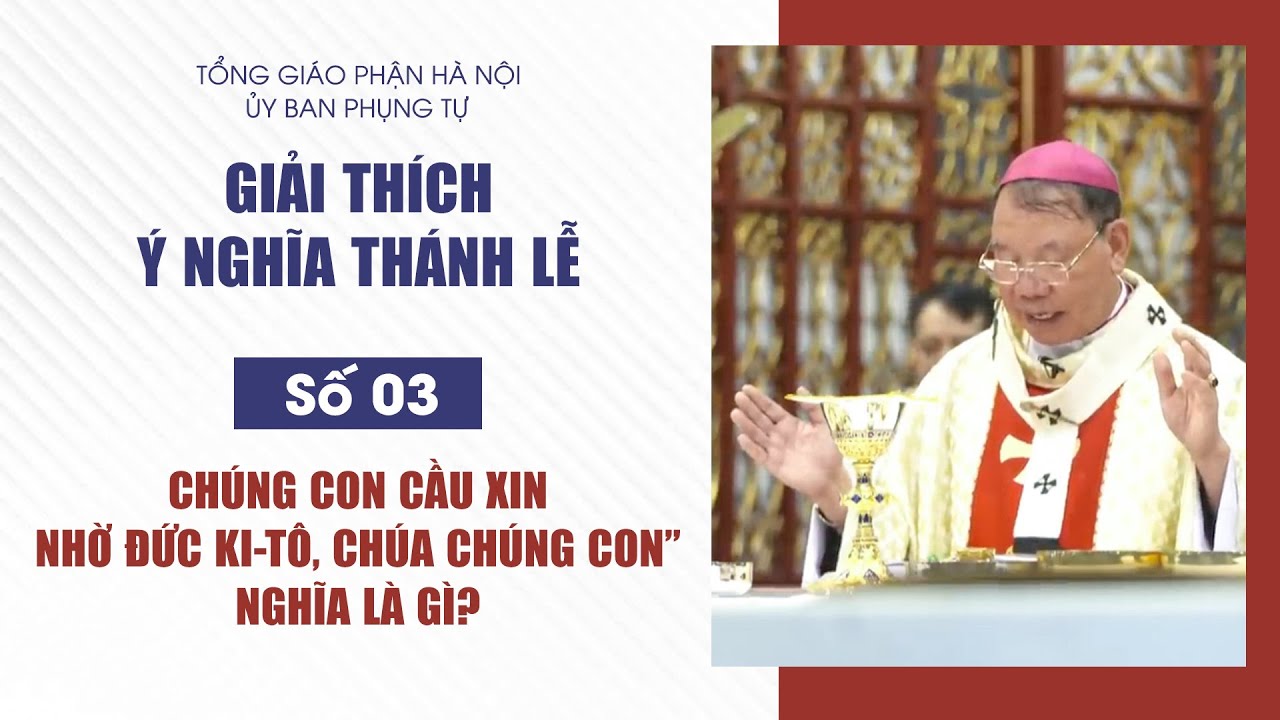 Số 03: Câu “Chúng con cầu xin nhờ Đức Ki-tô, Chúa chúng con” nghĩa là gì?