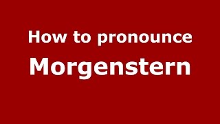 How to pronounce Morgenstern