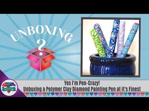 Yes I'm Pen-Crazy! Unboxing a Polymer Clay Diamond Painting Pen at it's Finest