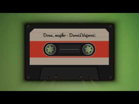 Dova majko - Derviš Vejzović