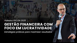 Palestra Feicon 2025: Gestão Financeira com Foco em Lucratividade.