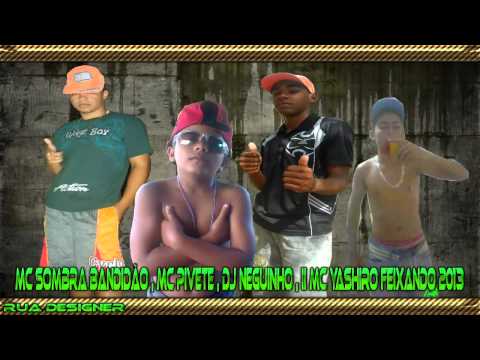 Mc Sombra Bandidão Mc Pivete Mc Yashiro &´Dj Neguinho Feichaando 2013