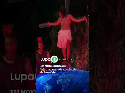 EM MONSENHOR GIL: Veja o momento da crucificação de Jesus Cristo