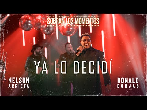 Ronald Borjas, Nelson Arrieta - Ya Lo Decidí / Sobran Los Momentos (En Vivo)