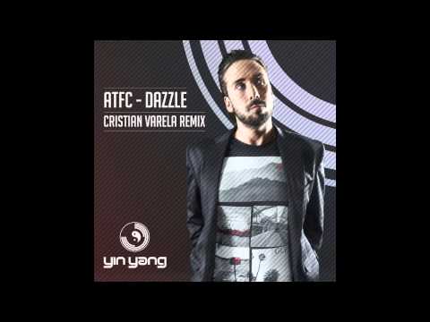 ATFC - Dazzle (Cristian Varela Remix) [Yin Yang]