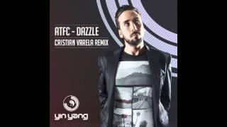 ATFC - Dazzle (Cristian Varela Remix) [Yin Yang]