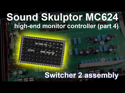 Sound Skulptor MC624 high-end monitor controller. Switcher 2 assembly