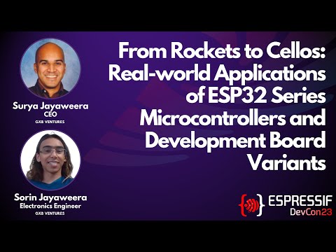 DevCon23 - From Rockets to Cellos: Real-world Applications of ESP32 Series and Dev Board Variants