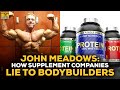 John Meadows: How Supplement Companies Lie To Bodybuilders