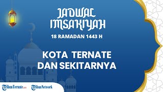 Jadwal Imsakiyah Kota Ternate dan Sekitarnya pada 18 Ramadan 1443 Hijriah atau 20 April 2022
