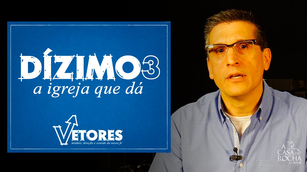 Dízimo | parte 3/3: a igreja que dá
