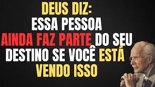 DEUS DIZ: ESTA PESSOA AINDA FAZ PARTE DO SEU DESTINO SE VOCÊ ESTÁ VENDO ISTO | Carl Jung