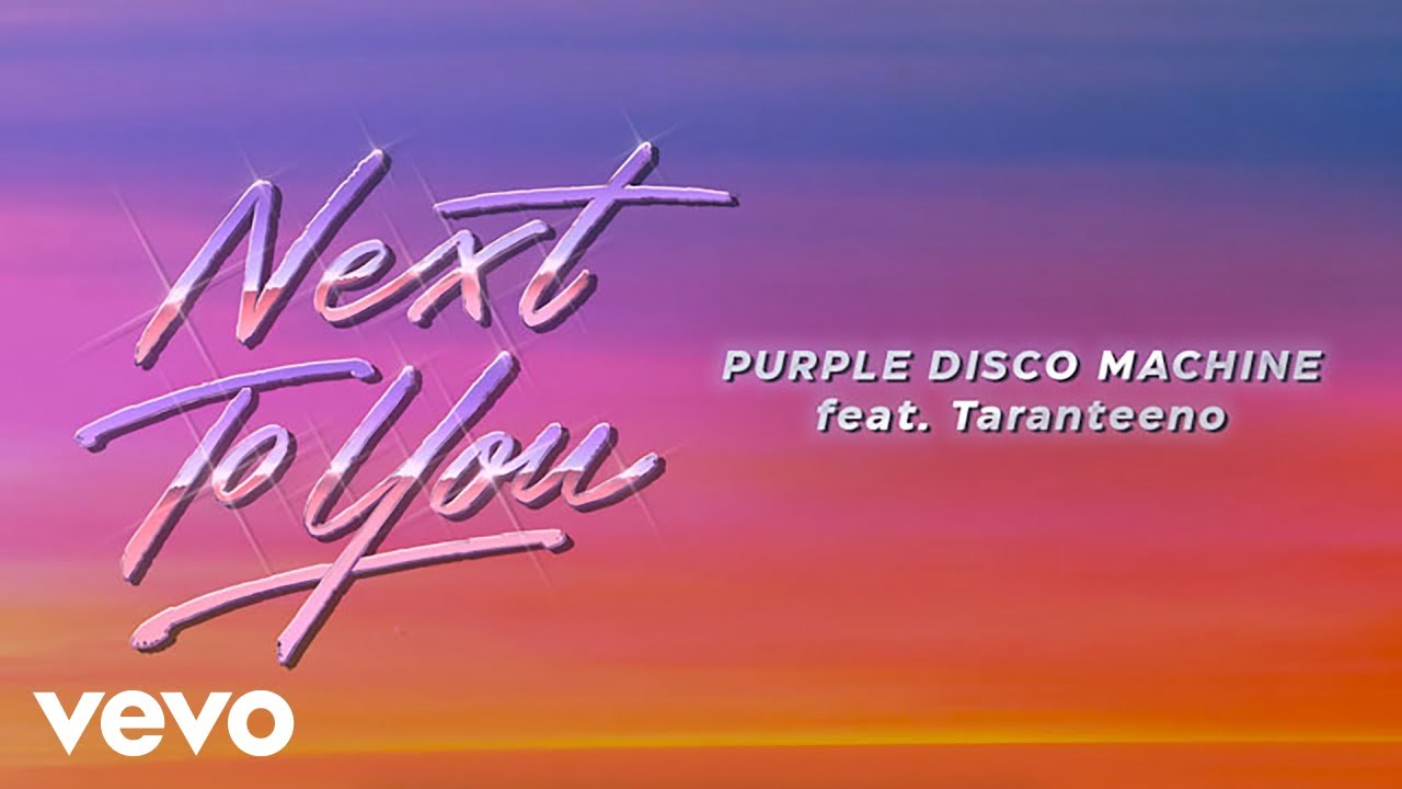 RECOMENDADO: Purple Disco Machine - Next To You (Official Visualizer) ft. Taranteeno