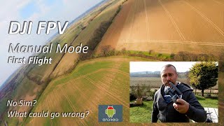 DJI FPV: Manual Mode First Flight - How Hard without Simulator Practice?