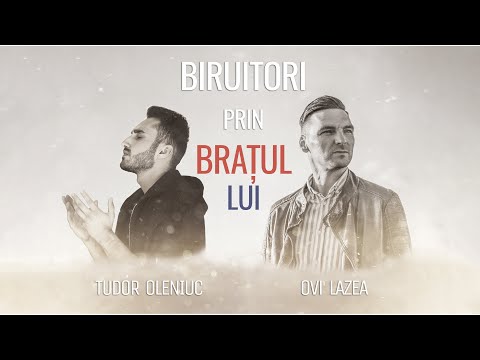 Biruitori prin Brațul Lui - Tudor Oleniuc, @OviLazea