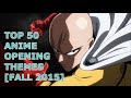My Top 50 Anime Opening Themes [Fall 2015 ...
