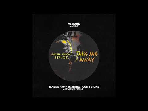 Acraze vs. Pitbull - Take Me Away vs. Hotel Room Service (WeDamnz Mashup)