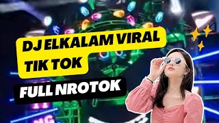 Download lagu DJ ELKALAM ‼️ VIRAL TIK TOK FULL NROTOK mp3