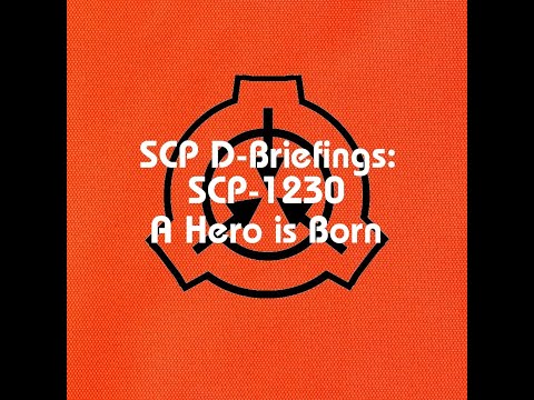 SCP D-Briefings: SCP-1230 - A Hero is Born
