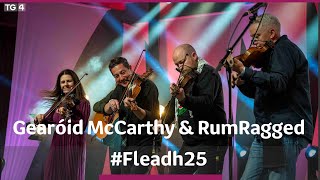 Gearóid McCarthy &amp; Rum Ragged | Fleadh25 | TG4