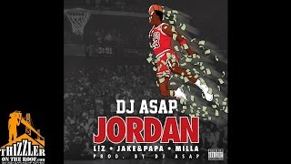 DJ ASAP ft. L!Z x Jake & Papa x Milla - Jordan [Prod. DJ ASAP] [Thizzler.com]