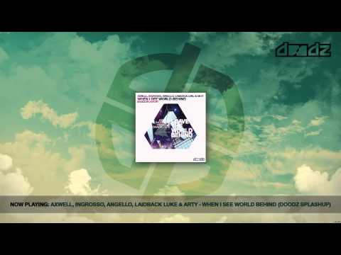 Axwell, Ingrosso, Angello, Laidback Luke & Arty - When I See World Behind (DOODZ Splash Up)
