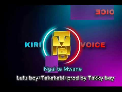 Lulu boy_-_ft Tekakabi_-_Ngai Te Mwane_-_ Prod by Takky boy.(2024)