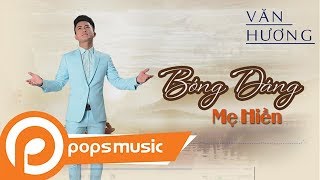 Bóng Dáng Mẹ Hiền | Văn Hương