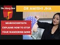 Neuroscientist Explains How To Stop Your Mind From Wandering | Dr Amishi Jha